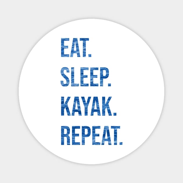 EAT. SLEEP. KAYAK. REPEAT Magnet by CNHStore